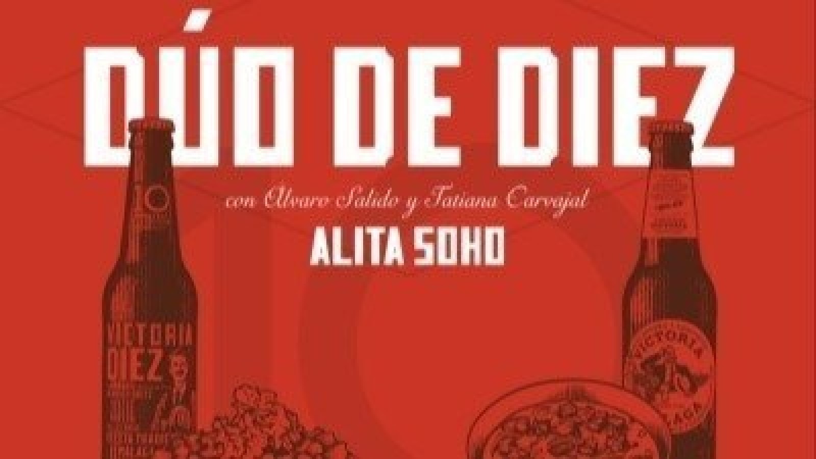 "DÚO DE DIEZ" CON CERVEZAS VICTORIA - ALITA SOHO
